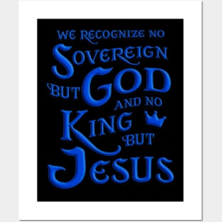 We recognize no sovereign but God, and no king but Jesus!” Posters and Art